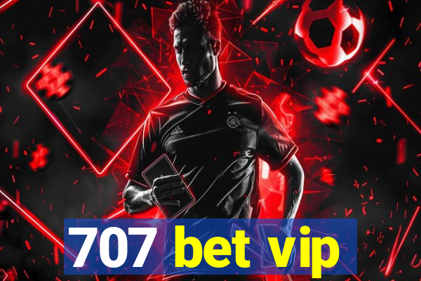 707 bet vip